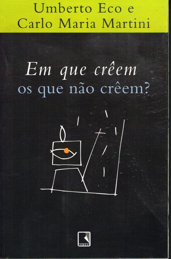 Em que crêem os que não crêem?